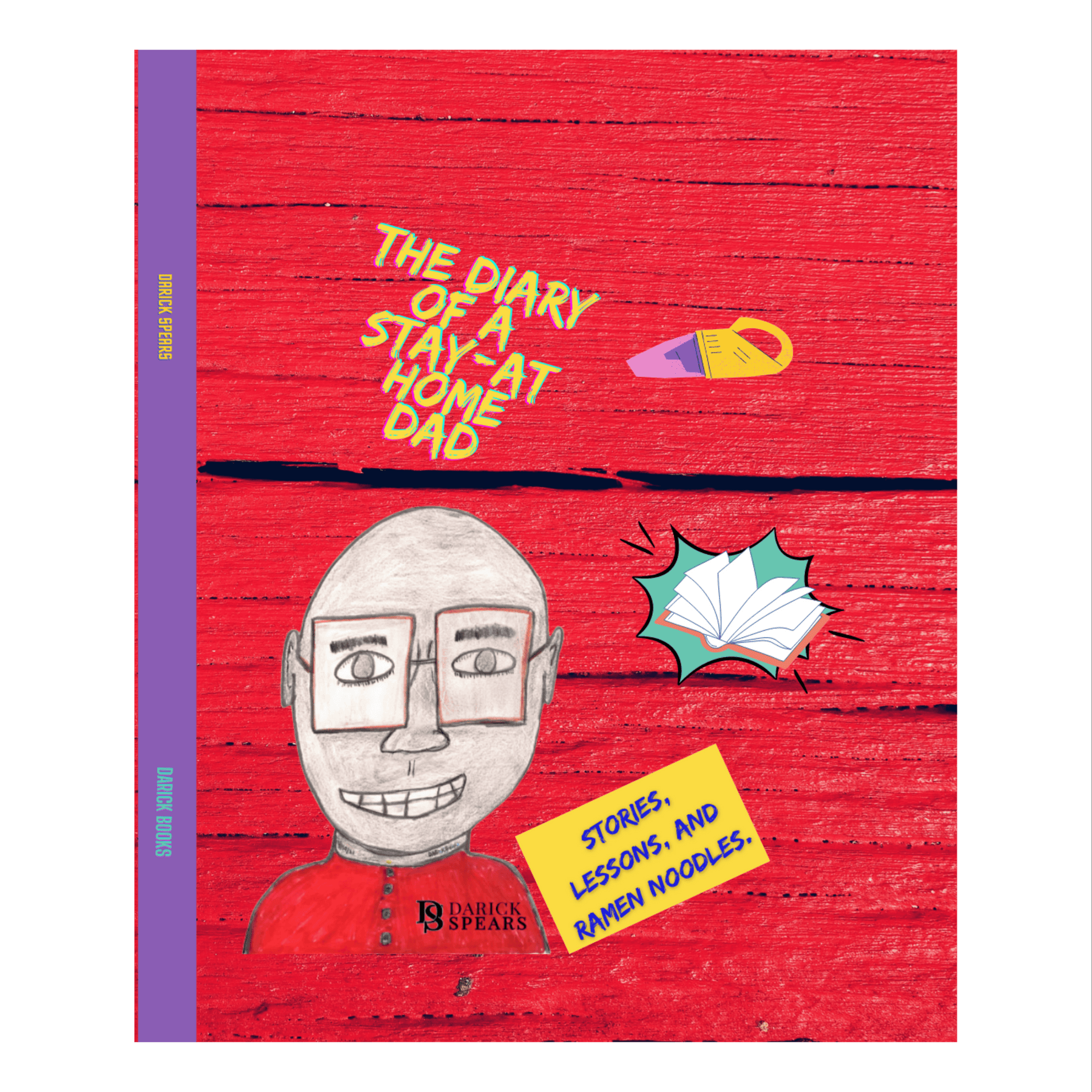 The Diary Of A Stay-At-Home DAD: Stories, Lessons, And Ramen Noodles (Hard Cover)