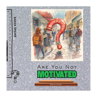 Are You Not Motivated?
