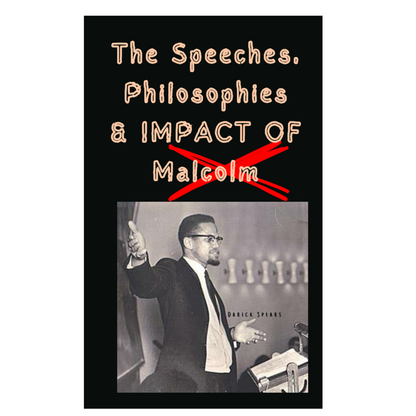 The Speeches, Philosophies & Impact of Malcolm X