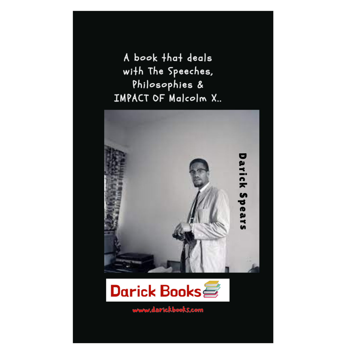 The Speeches, Philosophies & Impact of Malcolm X