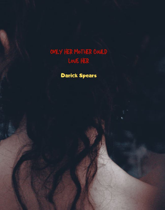 Only Her Mother Could Love Her